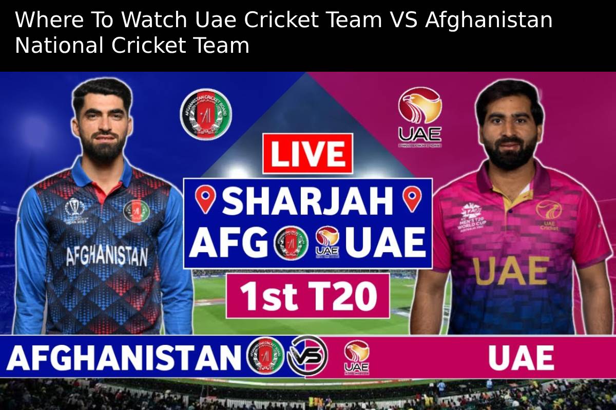 Where To Watch Uae Cricket Team VS Afghanistan National Cricket Team