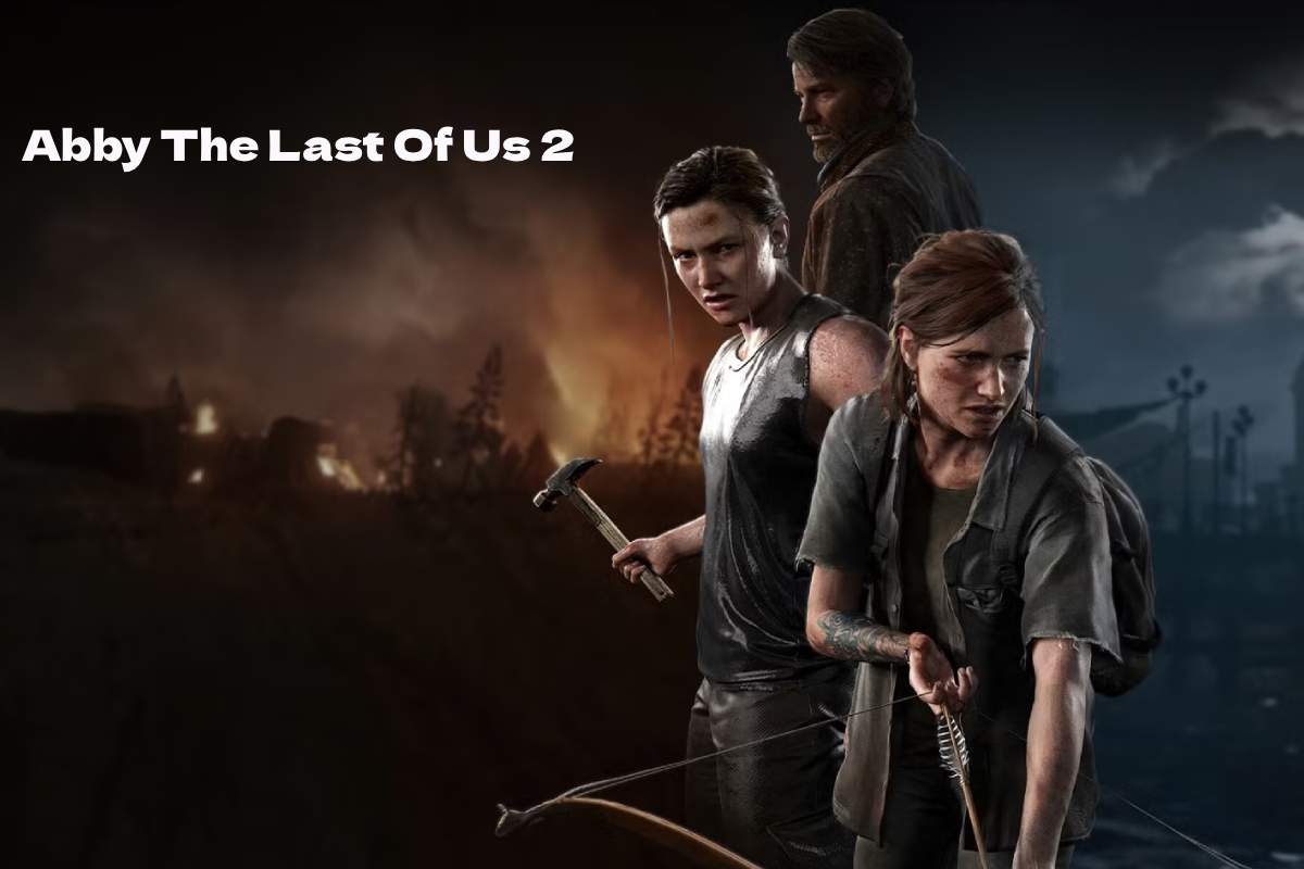 Abby The Last Of Us 2: The Complex Character