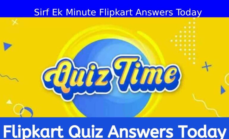 Sirf Ek Minute Flipkart Answers Today