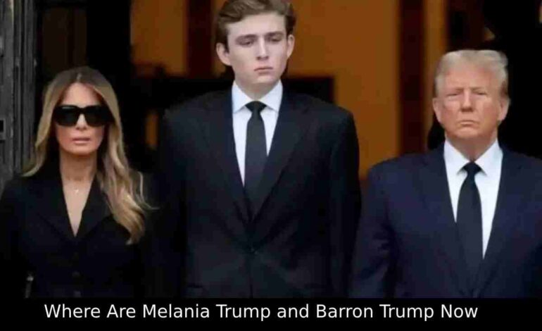 Where Are Melania Trump and Barron Trump Now?